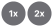 1x, 2x
